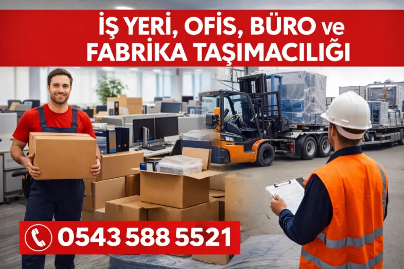 İş Yeri, Ofis, Büro ve Fabrika Taşımacılığı Hizmetleri